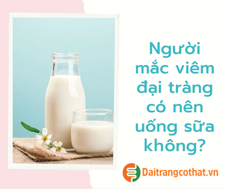 Người mắc viêm đại tràng có nên uống sữa không? 1